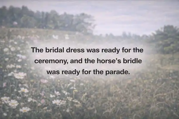 contoh kalimat Bahasa Inggris bridal dan bridle: The bridal dress was ready for the ceremony, and the horse's bridle was ready for the parade.