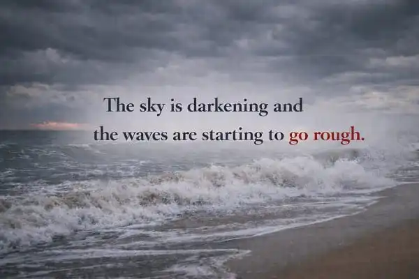contoh kalimat Bahasa Inggris go + adjective: The sky is darkening and the waves are starting to go rough.