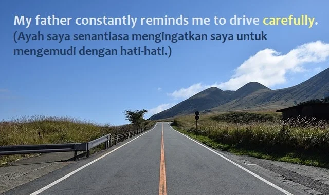 contoh kalimat common adverb dan artinya: My father constantly reminds me to drive carefully. (Ayah saya senantiasa mengingatkan saya untuk mengemudi dengan hati-hati.)