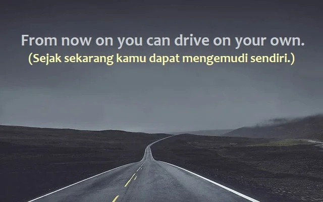 contoh kalimat from now on dan artinya: From now on you can drive on your own. (Sejak sekarang kamu dapat mengemudi sendiri.)