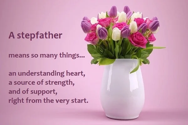 Kata Mutiara Bahasa Inggris tentang Ayah Tiri (Stepfather): A stepfather means so many things... an understanding heart, a source of strength, and of support, right from the very start.