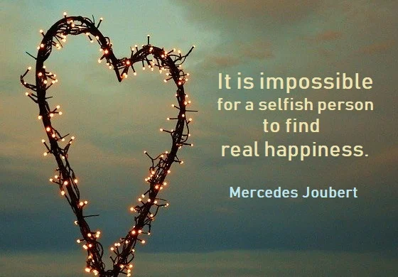 Kata Mutiara Bahasa Inggris tentang Egois (Selfish) - 3: It is impossible for a selfish person to find real happiness. Mercedes Joubert