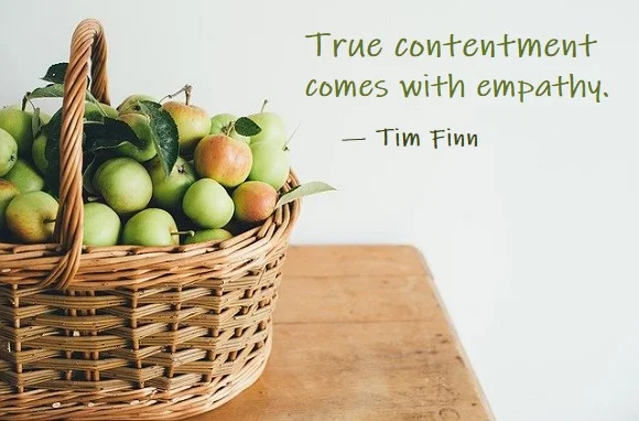 Kata Mutiara Bahasa Inggris tentang Empati (Empathy) - 2: True contentment comes with empathy. Tim Finn