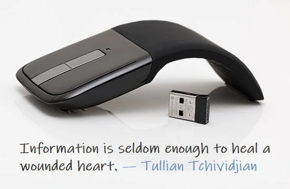 Kata Mutiara Bahasa Inggris tentang Informasi (Information) - 2: Information is seldom enough to heal a wounded heart. Tullian Tchividjian