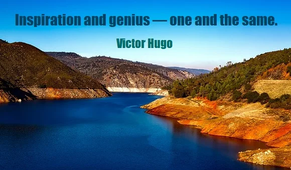 kata mutiara bahasa Inggris tentang inspirasi (inspiration) - 3: Inspiration and genius — one and the same. Victor Hugo
