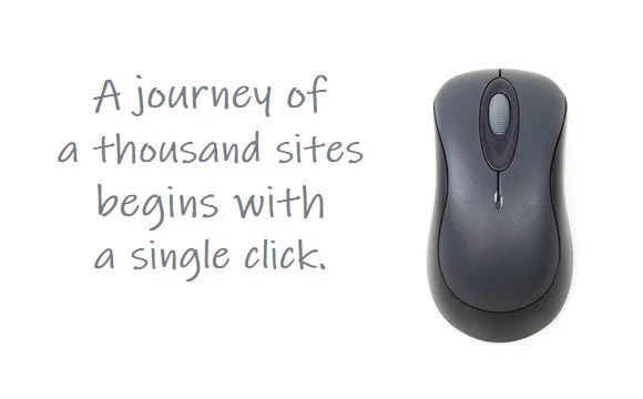 Kata Mutiara Bahasa Inggris tentang Internet - 2: A journey of a thousand sites begins with a single click.