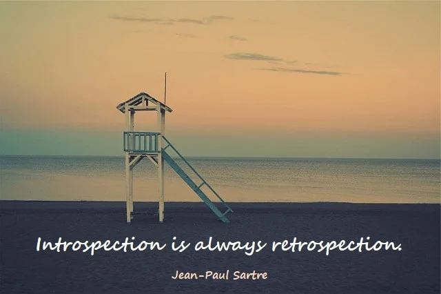 Kata Mutiara Bahasa Inggris tentang Introspeksi (Introspection): Introspection is always retrospection. Jean-Paul Sartre