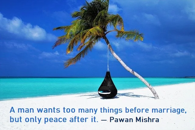 kata mutiara bahasa Inggris tentang istri (wife) - 3: A man wants too many things before marriage, but only peace after it. Pawan Mishra