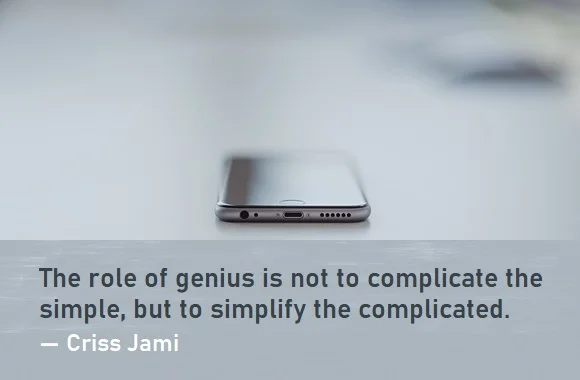 kata mutiara bahasa Inggris tentang jenius (genius) - 5: The role of genius is not to complicate the simple, but to simplify the complicated. Criss Jami