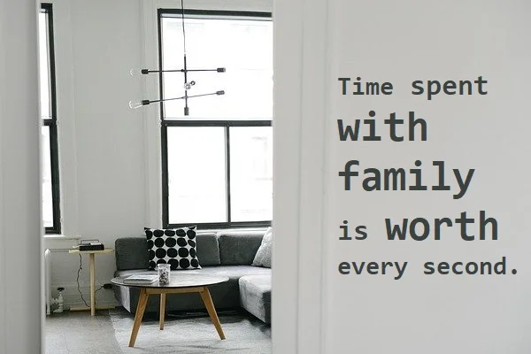 kata mutiara bahasa Inggris tentang keluarga bahagia (happy family) - 2: Time spent with family is worth every second.