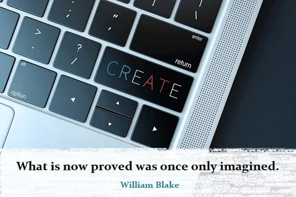 Kata Mutiara Bahasa Inggris tentang Kemauan Keras / Tekad (Willpower): What is now proved was once only imagined. William Blake