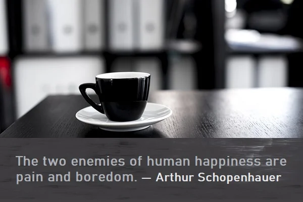 kata mutiara bahasa Inggris tentang kepedihan (pain) - 3: The two enemies of human happiness are pain and boredom. Arthur Schopenhauer