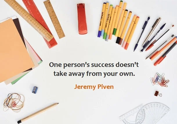 Kata Mutiara Bahasa Inggris tentang Kesuksesan (Success) - 3: One person's success doesn't take away from your own. Jeremy Piven