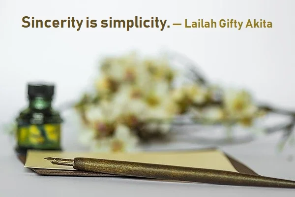 Kata Mutiara Bahasa Inggris tentang Ketulusan (Sincerity) - 2: Sincerity is simplicity. Lailah Gifty Akita