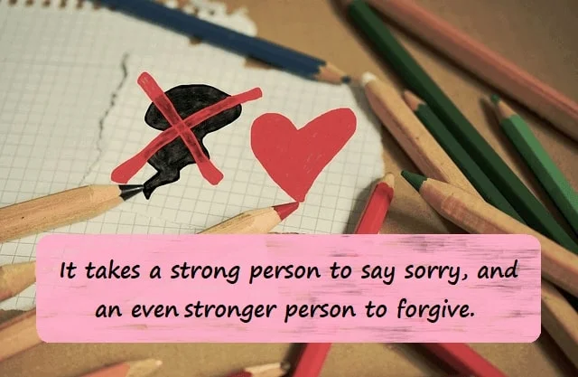 Kata Mutiara Bahasa Inggris tentang Memaafkan: It takes a strong person to say sorry, and an even stronger person to forgive. Unknown
