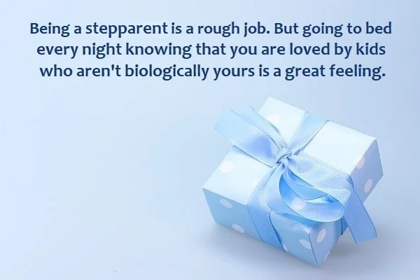 kata mutiara bahasa Inggris tentang orang tua sambung (stepparent): Being a stepparent is a rough job. But going to bed every night knowing that you are loved by kids who aren't biologically yours is a great feeling.