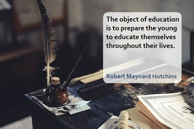 Kata Mutiara Bahasa Inggris tentang Pendidikan (Education): The object of education is to prepare the young to educate themselves throughout their lives. Robert Maynard Hutchins
