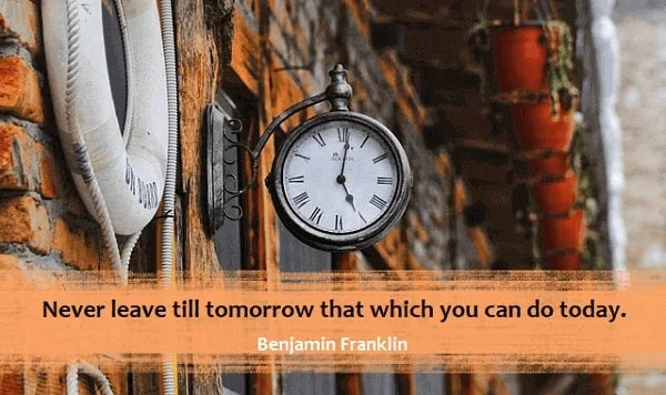 Kata Mutiara Bahasa Inggris tentang Penundaan (Procrastination): Never leave till tomorrow that which you can do today. Benjamin Franklin