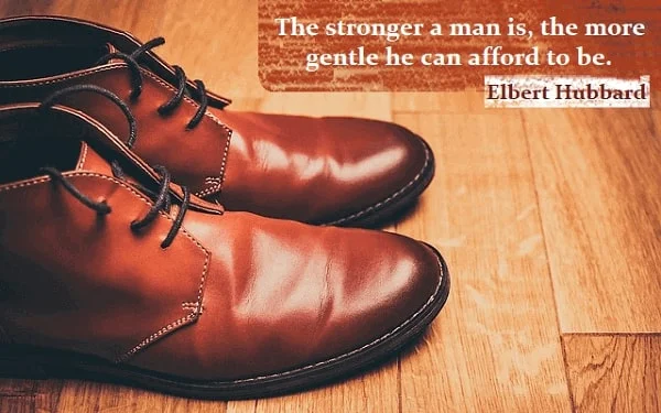 Kata Mutiara Bahasa Inggris tentang Pria/Orang (Man): The stronger a man is, the more gentle he can afford to be. Elbert Hubbard
