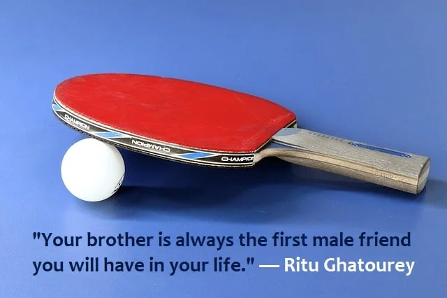 kata mutiara bahasa Inggris tentang saudara laki-laki (brother): Your brother is always the first male friend you will have in your life. Ritu Ghatourey