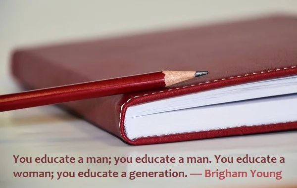 kata mutiara bahasa Inggris tentang wanita (woman) - 2: You educate a man; you educate a man. You educate a woman; you educate a generation. Brigham Young