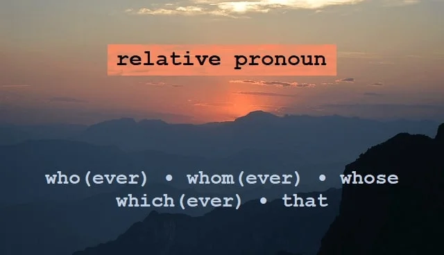 macam relative pronoun: *who(ever) *whom(ever) *whose *which(ever) *that